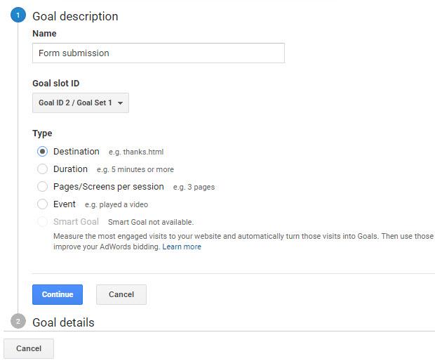 Conversion Tracking In Google Analytics In the goal type, choose Destination and click to Continue.