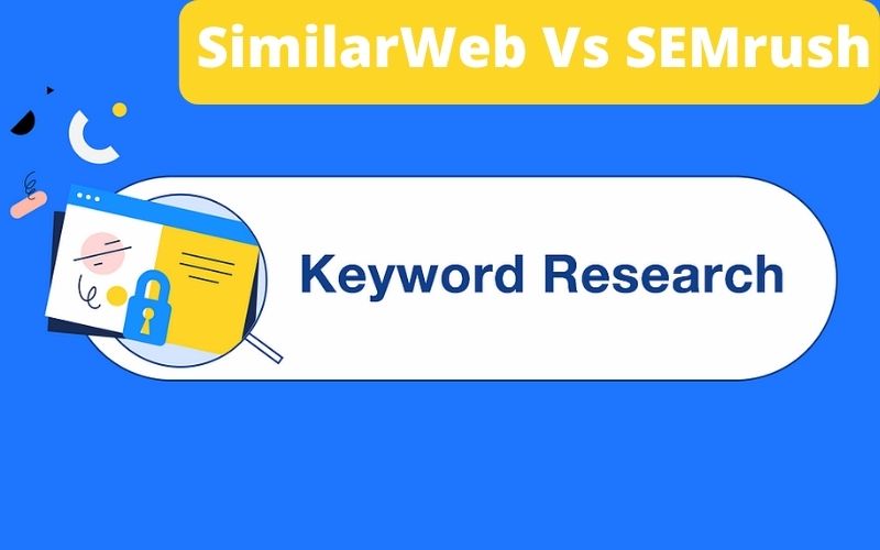 SimilarWeb Vs SEMrush -  Keyword Analysis