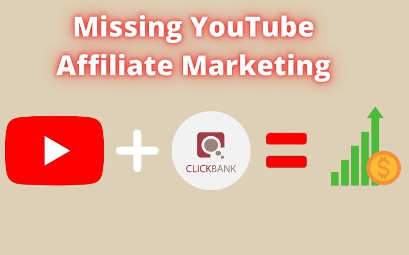 What is Missing from The YouTube Affiliate Marketing?