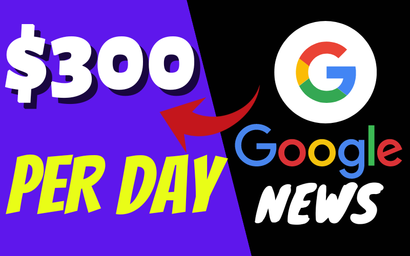 Earn $300 Per Day From Google News