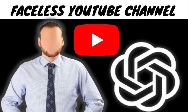 Start a Faceless YouTube channel With ChatGPT